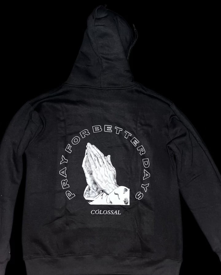 "PRAY FOR BETTER DAYS" HOODIE